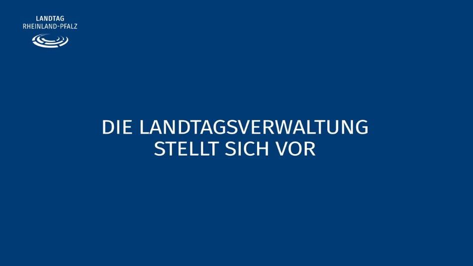 Die Landtagsverwaltung stellt sich vor